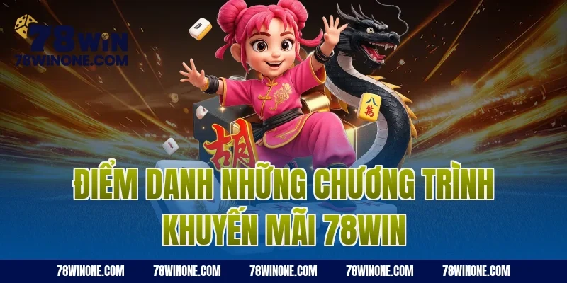 Điểm danh những chương trình khuyến mãi 78WIN