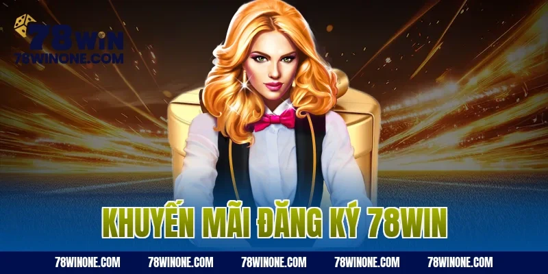 khuyến mãi đăng ký 78WIN