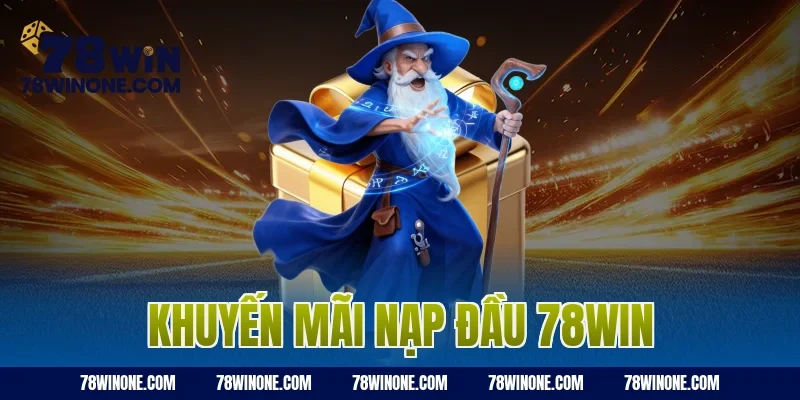khuyến mãi nạp đầu 78WIN